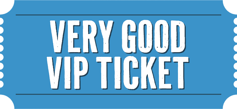 Very Good VIP Ticket